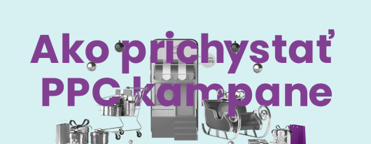 Ako prichystať PPC kampane na Vianoce