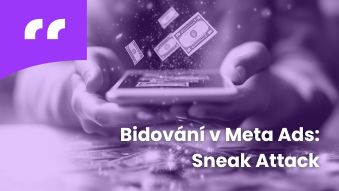 Bidování v Meta Ads: Jak funguje Sneak Attack strategie v praxi