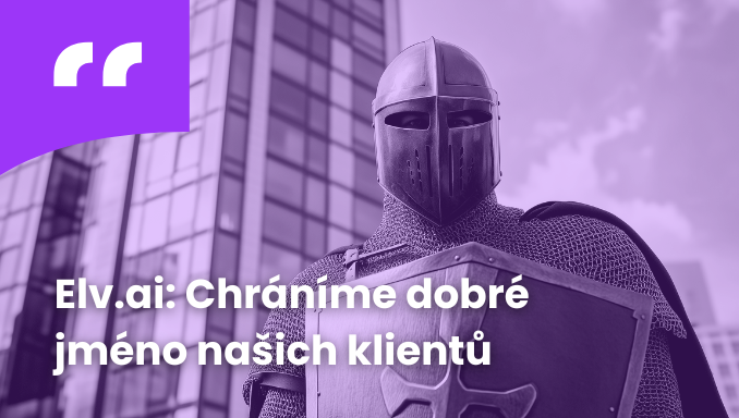 Chráníme dobré jméno našich klientů díky elv.ai